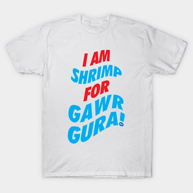 I am Shrimp for Gawr Gura T-Shirt by neodhlamini